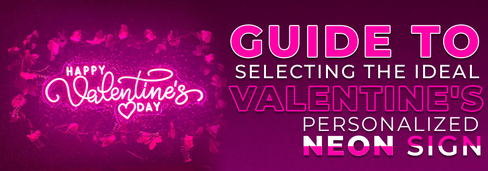 How to Choose the Perfect Valentine Personalized Neon Sign for Your Partner?