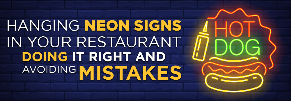Hanging Neon Signs in Your Restaurant: Doing it Right and Avoiding Mistakes
