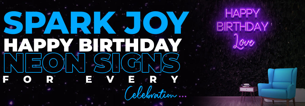 Spark Joy: Happy Birthday Neon Signs for Every Celebration