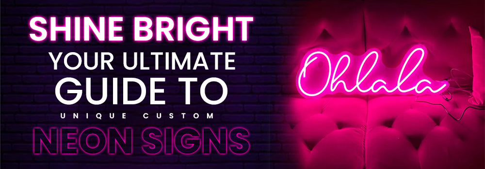 The Ultimate Guide to Finding Custom Neon Signs for Your Business