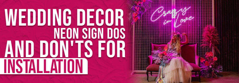 Wedding Decor: Neon Sign Dos and Don'ts for Installation