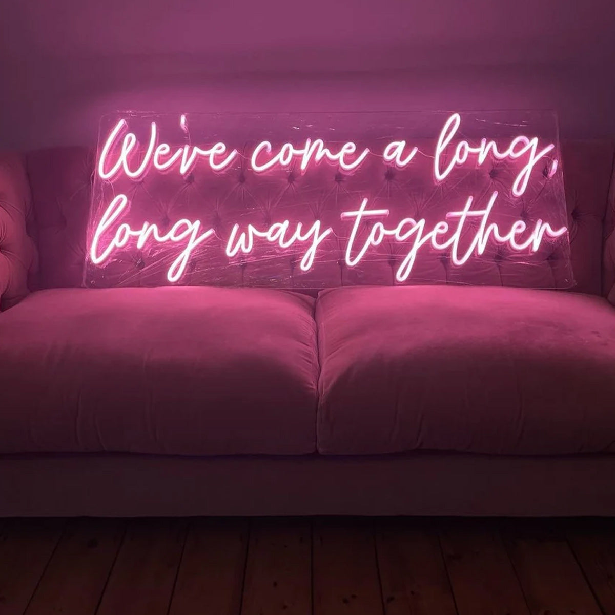 NEONIP-100% Handmade We've come a long, long way together LED Neon Light Sign