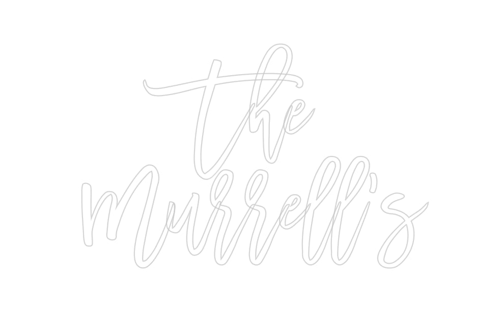 Custom Neon Signs The 
Murrell’s