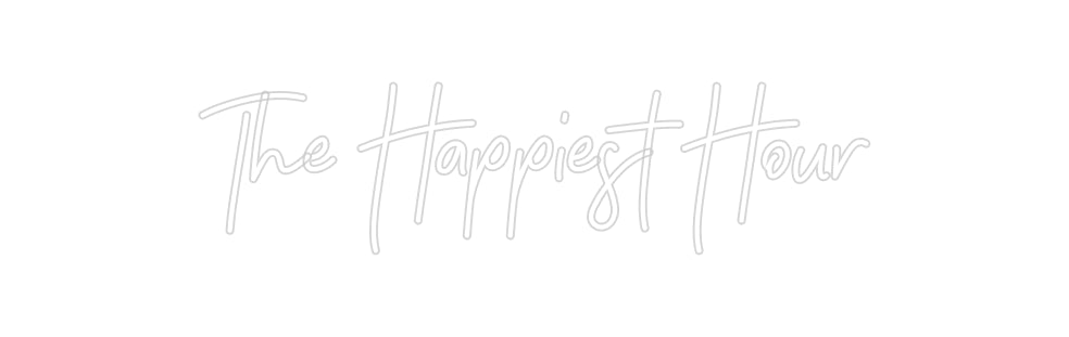 Custom Neon Signs The Happiest ...