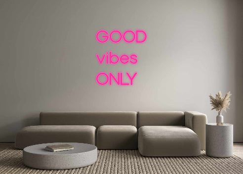 Custom Neon Signs GOOD
vibes
...