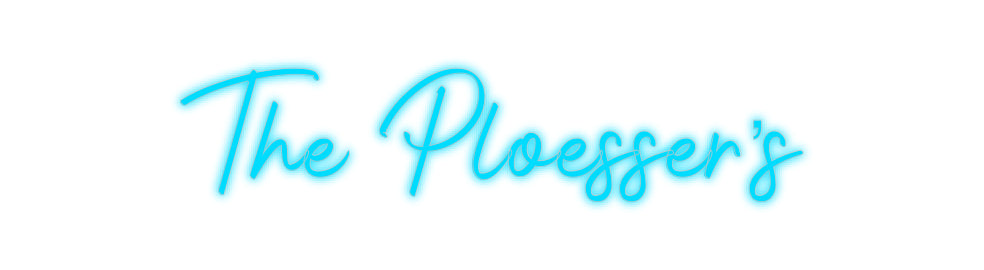 Custom Neon Signs The Ploesser’s