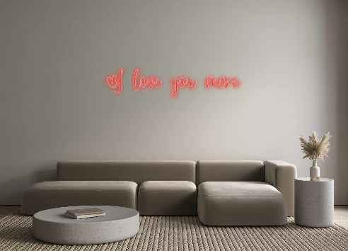 Custom Neon Signs I love you mo...