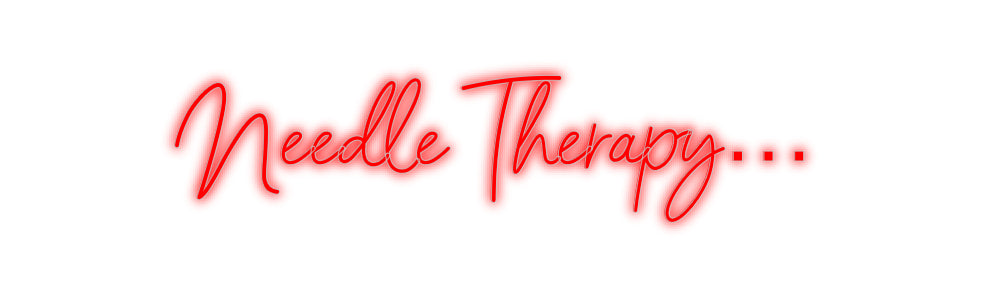 Custom Neon Signs Needle Therapy…