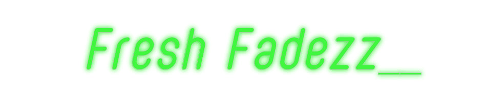 Insegne al neon personalizzate Fresh Fadezz__