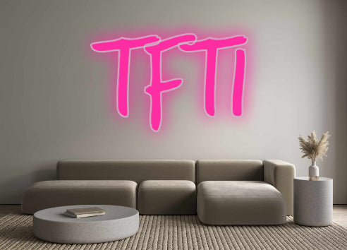 Custom Neon Signs TFTI