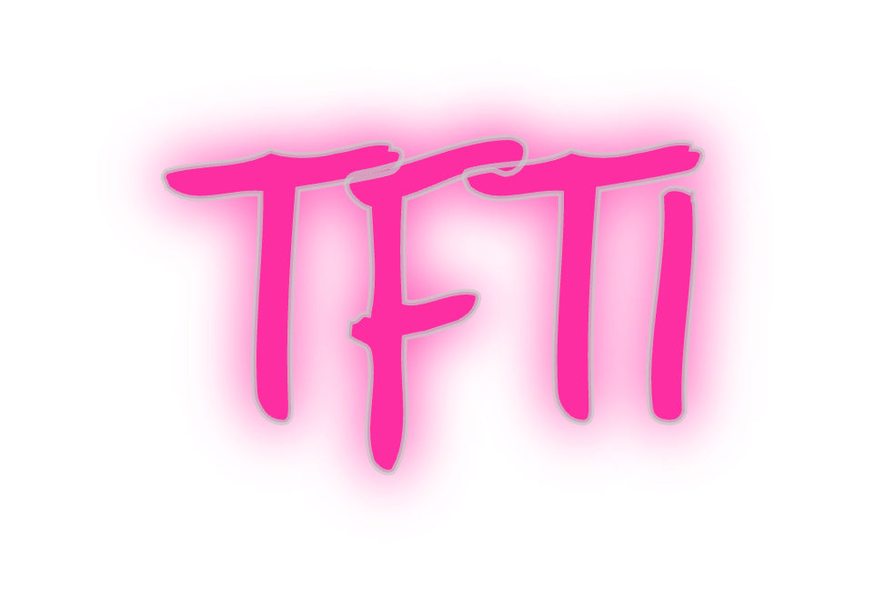 Custom Neon Signs TFTI