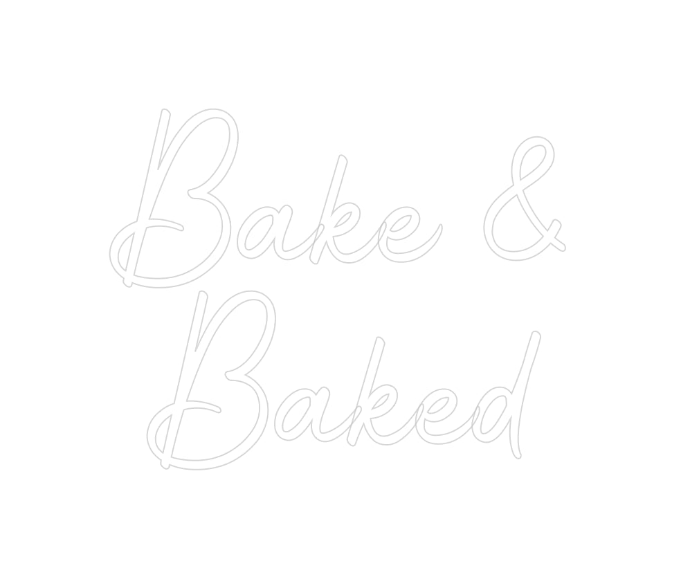 Custom Neon Signs Bake & 
Baked