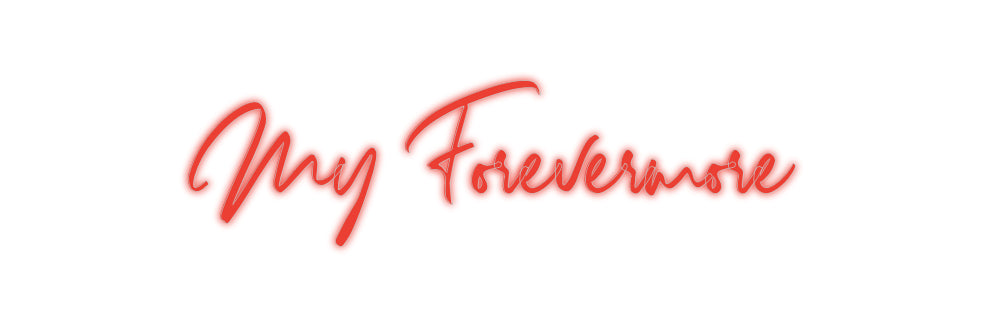 Custom Neon Signs My Forevermore