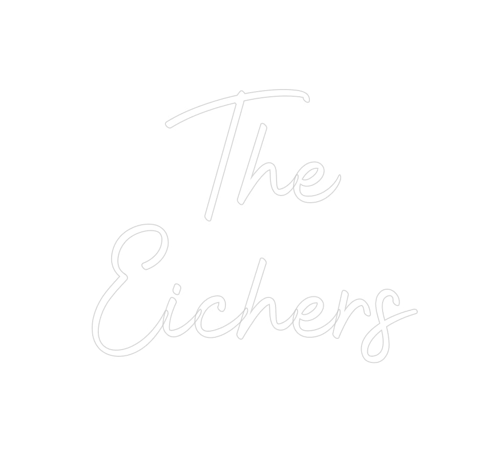 Custom Neon Signs   The
Eichers