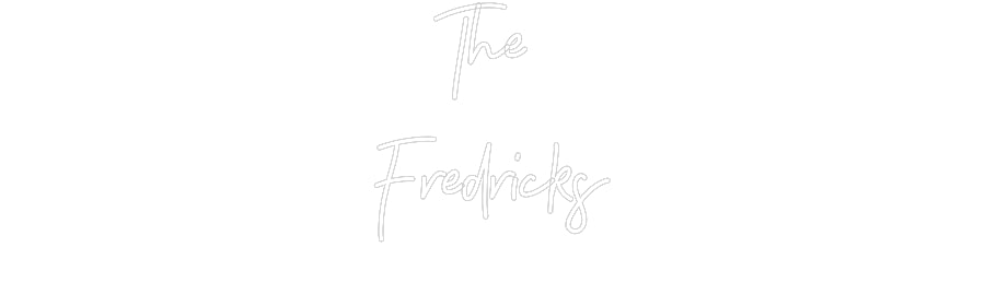 Custom Neon Signs The 
Fredricks